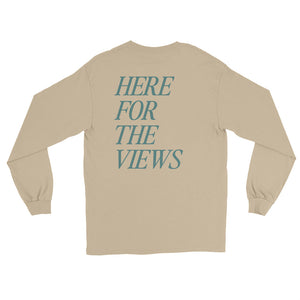 HERE FOR THE VIEWS Unisex Long Sleeve Shirt