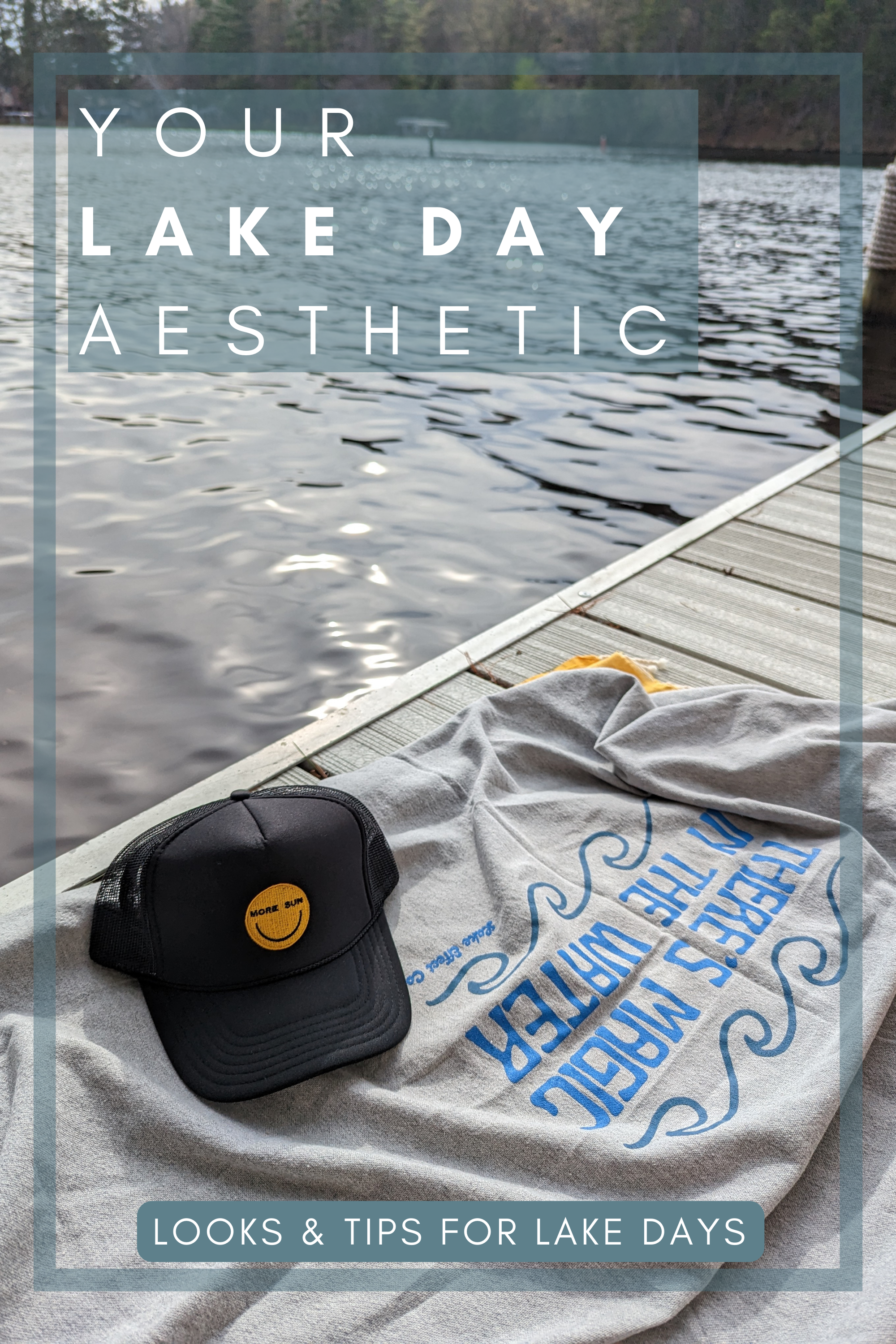 Your LAKE DAY Aesthetic — Looks & Tips for LAKE DAYS