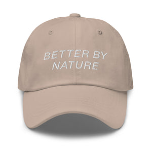 BETTER BY NATURE Dad Hat