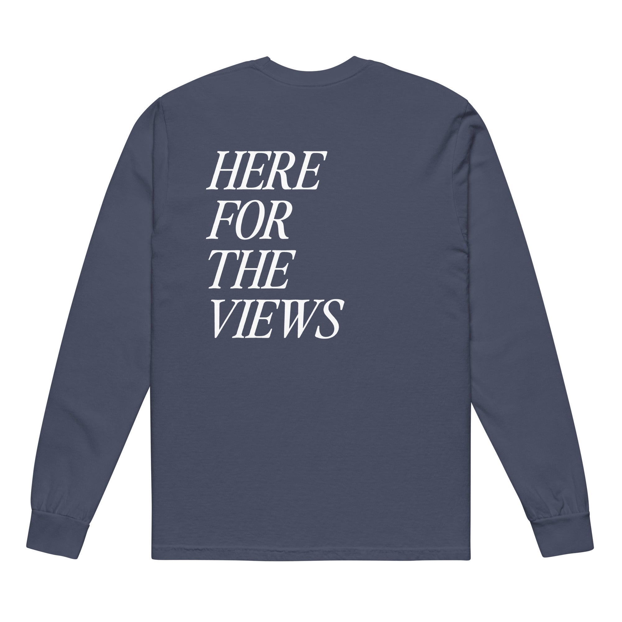 Here For The Views Long Sleeve