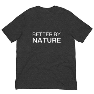 BETTER BY NATURE Unisex Short Sleeve Tee Shirt